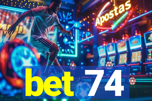 bet 74